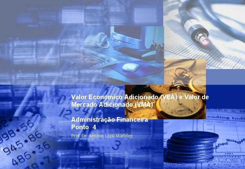 Valor Econômico Adicionado (VEA) e Valor de Mercado Adicionado (VMA) Administração Financeira Ponto 4