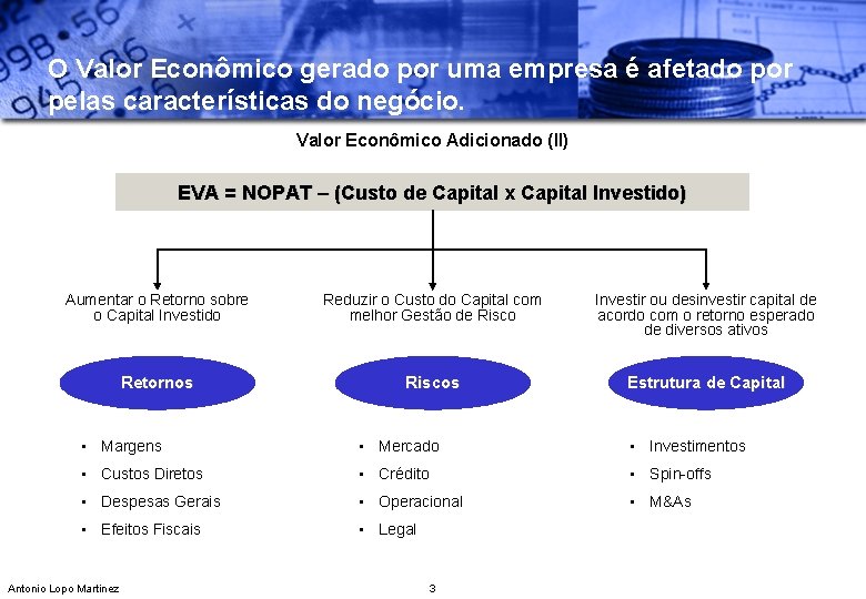 O Valor Econômico gerado por uma empresa é afetado por pelas características do negócio.