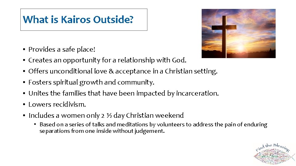 What is Kairos Outside? • • Provides a safe place! Creates an opportunity for