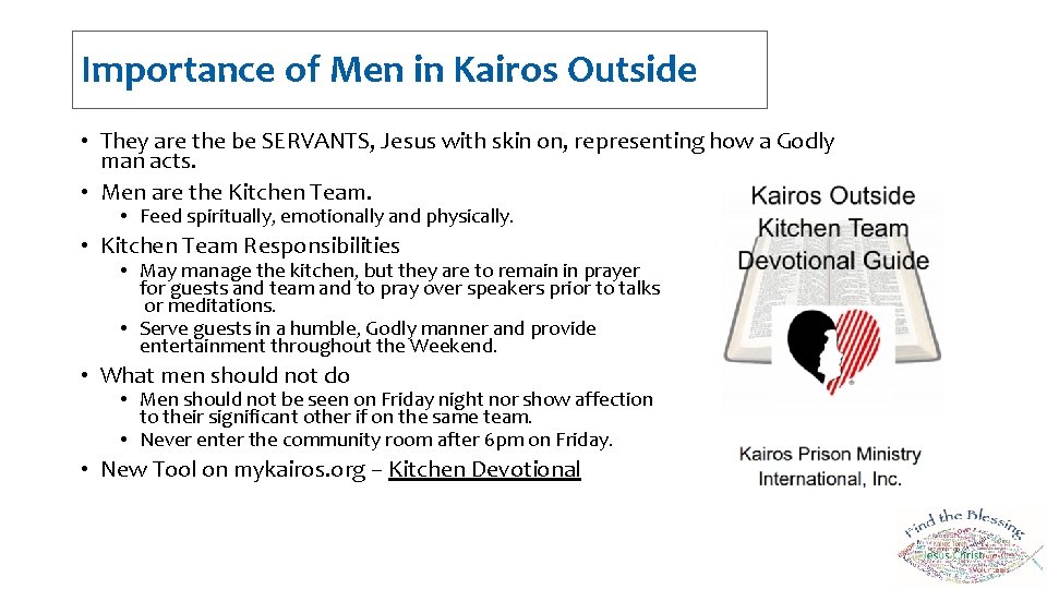 Importance of Men in Kairos Outside • They are the be SERVANTS, Jesus with