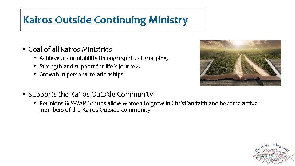 Kairos Outside Continuing Ministry • Goal of all Kairos Ministries • Achieve accountability through