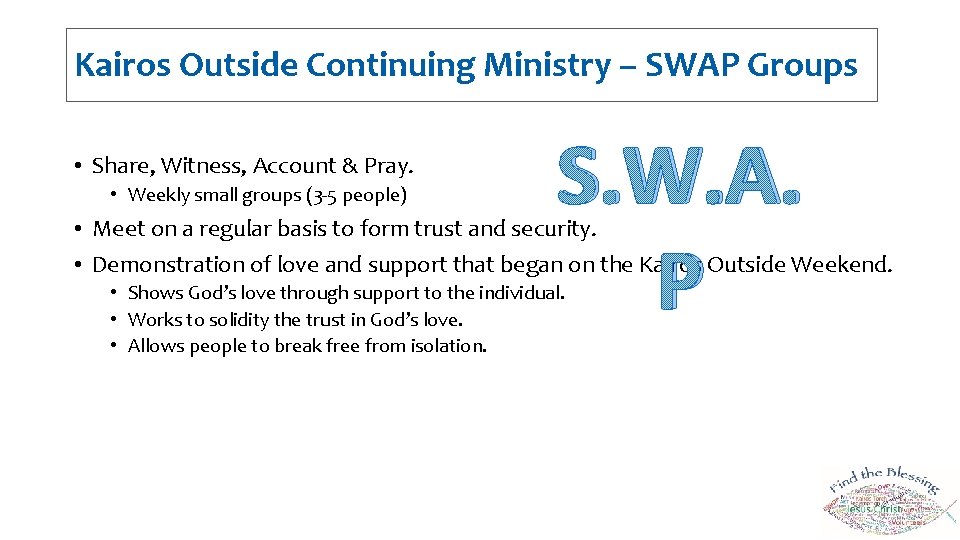 Kairos Outside Continuing Ministry – SWAP Groups • Share, Witness, Account & Pray. •