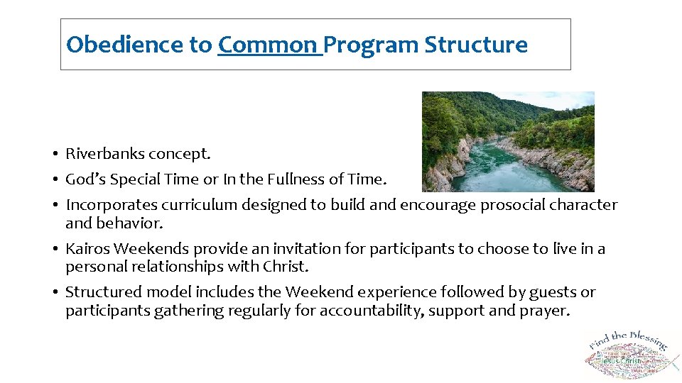 Obedience to Common Program Structure • Riverbanks concept. • God’s Special Time or In