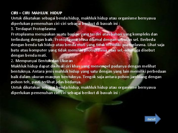 CIRI – CIRI MAHLUK HIDUP Untuk dikatakan sebagai benda hidup, makhluk hidup atau organisme