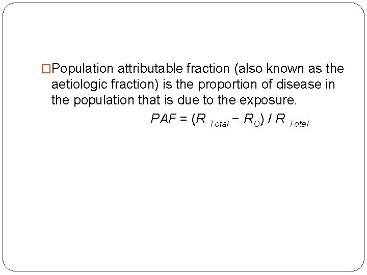 �Population attributable fraction (also known as the aetiologic fraction) is the proportion of disease