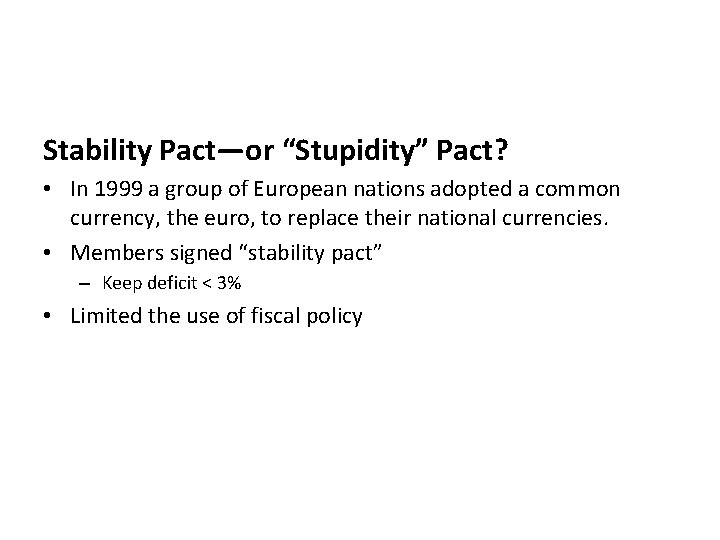 Stability Pact—or “Stupidity” Pact? • In 1999 a group of European nations adopted a