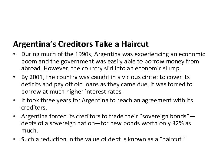 Argentina’s Creditors Take a Haircut • During much of the 1990 s, Argentina was