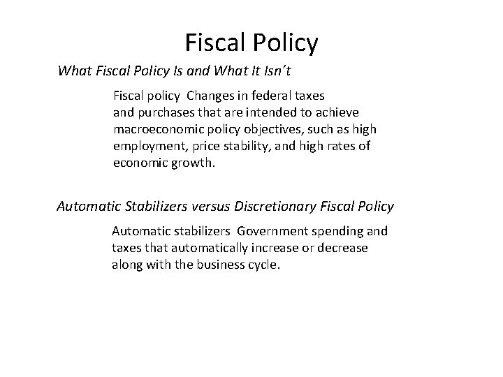 Fiscal Policy What Fiscal Policy Is and What It Isn’t Fiscal policy Changes in