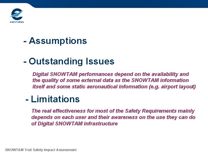 Caveats - Assumptions - Outstanding Issues Digital SNOWTAM performances depend on the availability and