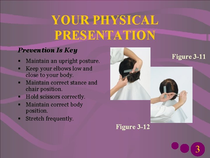 YOUR PHYSICAL PRESENTATION Prevention Is Key Figure 3 -11 § Maintain an upright posture.