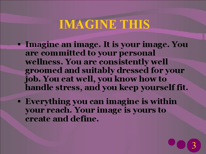 IMAGINE THIS § Imagine an image. It is your image. You are committed to