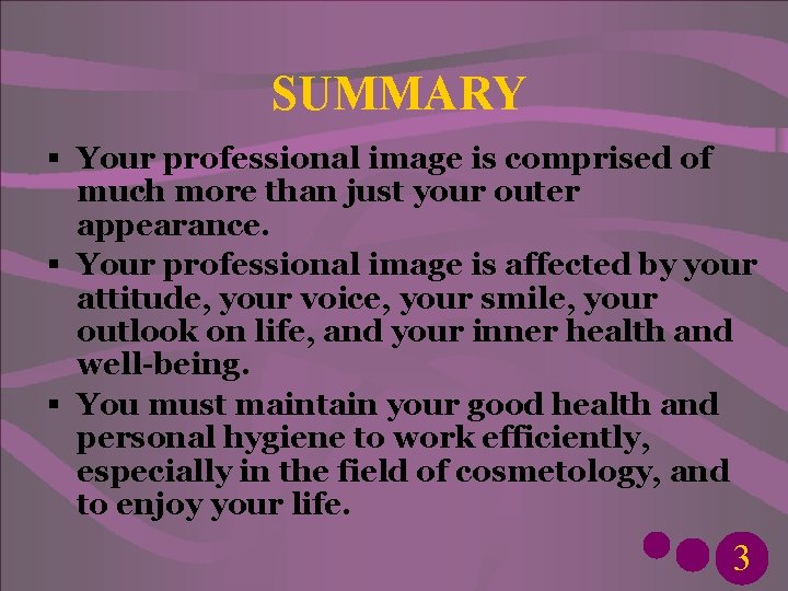 SUMMARY § Your professional image is comprised of much more than just your outer