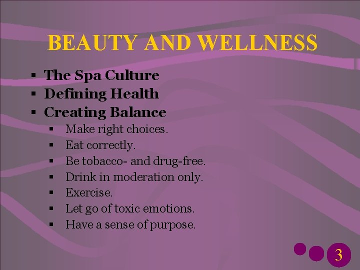 BEAUTY AND WELLNESS § The Spa Culture § Defining Health § Creating Balance §