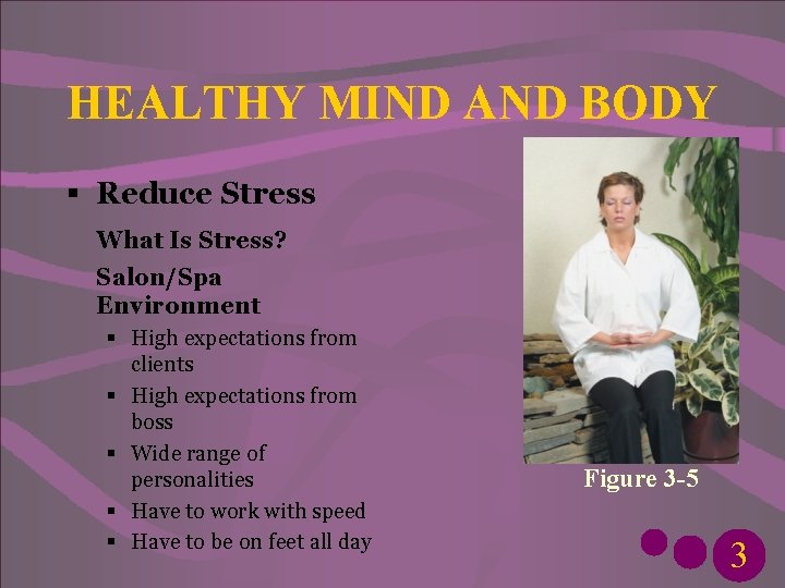 HEALTHY MIND AND BODY § Reduce Stress What Is Stress? Salon/Spa Environment § High