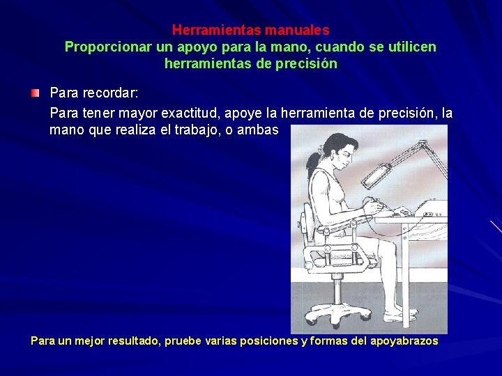 Herramientas manuales Proporcionar un apoyo para la mano, cuando se utilicen herramientas de precisión