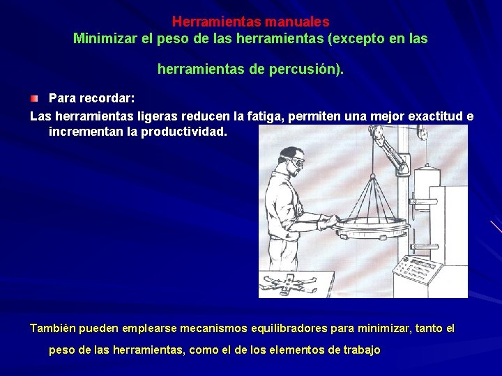 Herramientas manuales Minimizar el peso de las herramientas (excepto en las herramientas de percusión).