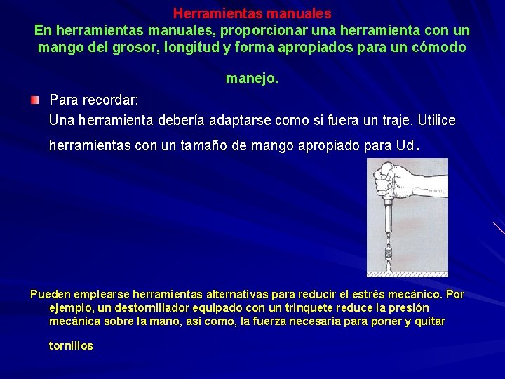 Herramientas manuales En herramientas manuales, proporcionar una herramienta con un mango del grosor, longitud