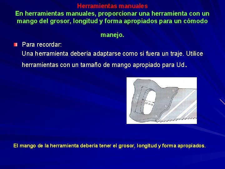 Herramientas manuales En herramientas manuales, proporcionar una herramienta con un mango del grosor, longitud