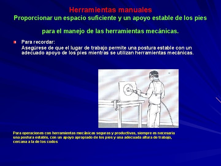 Herramientas manuales Proporcionar un espacio suficiente y un apoyo estable de los pies para