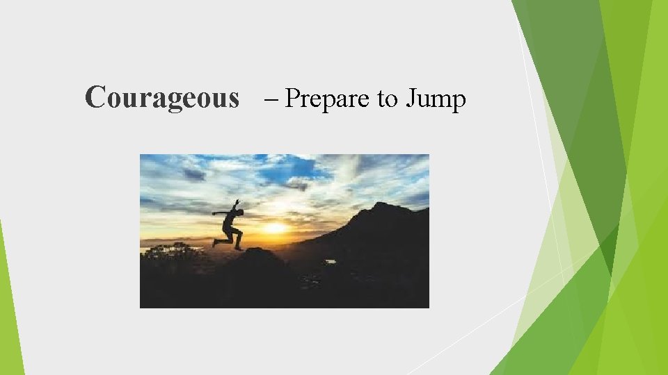 Courageous – Prepare to Jump 