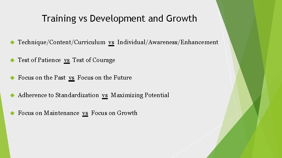 Training vs Development and Growth Technique/Content/Curriculum vs Individual/Awareness/Enhancement Test of Patience vs Test of