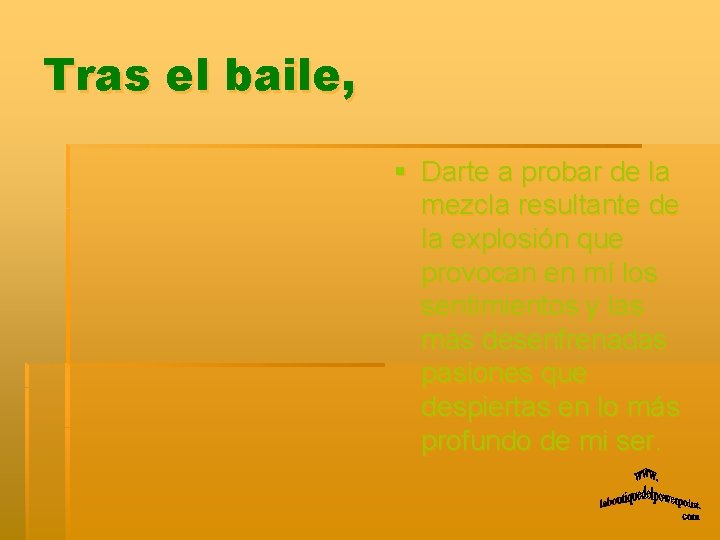 Tras el baile, § Darte a probar de la mezcla resultante de la explosión