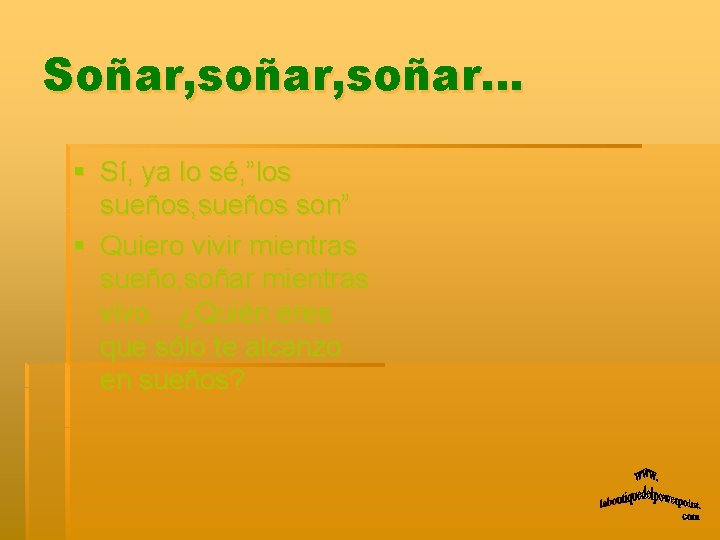 Soñar, soñar… § Sí, ya lo sé, ”los sueños, sueños son” § Quiero vivir