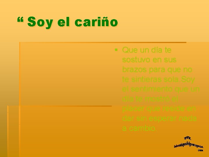 “ Soy el cariño § Que un día te sostuvo en sus brazos para