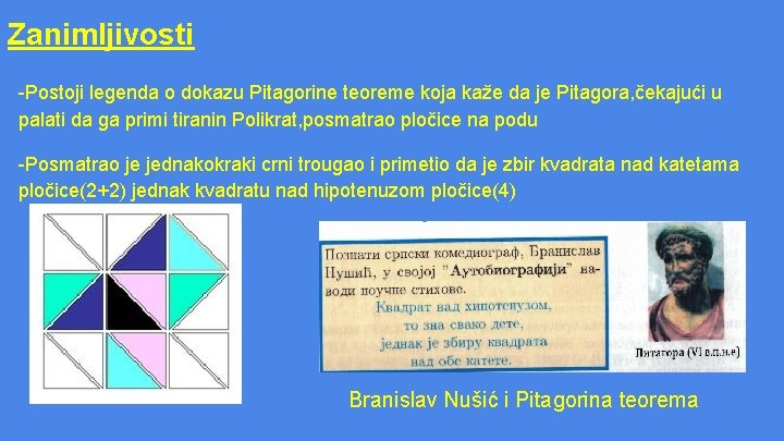 Zanimljivosti -Postoji legenda o dokazu Pitagorine teoreme koja kaže da je Pitagora, čekajući u