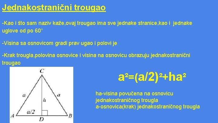 Jednakostranični trougao -Kao i što sam naziv kaže, ovaj trougao ima sve jednake stranice,