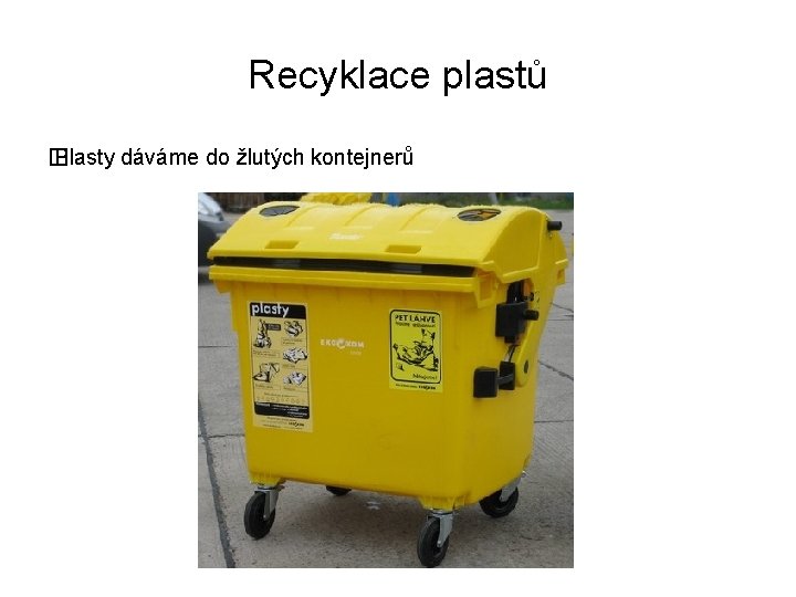 Recyklace plastů � Plasty dáváme do žlutých kontejnerů 