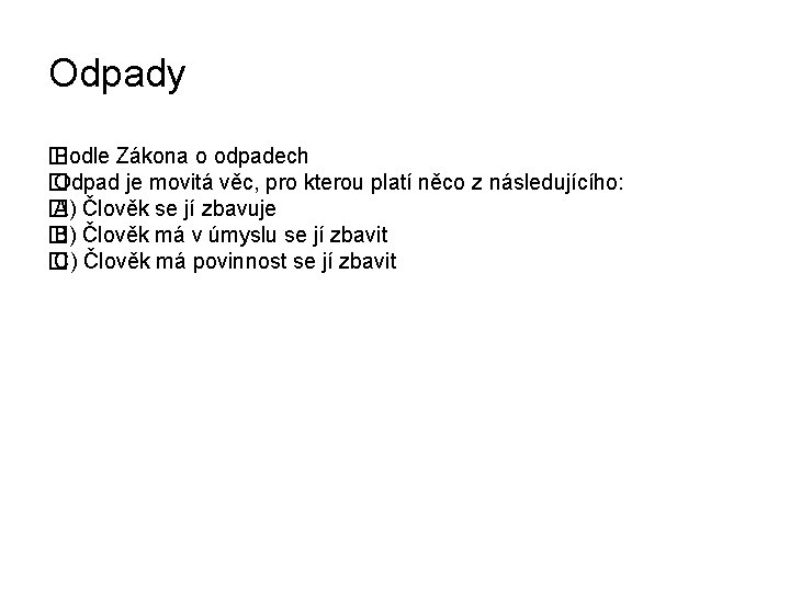 Odpady � Podle Zákona o odpadech � Odpad je movitá věc, pro kterou platí