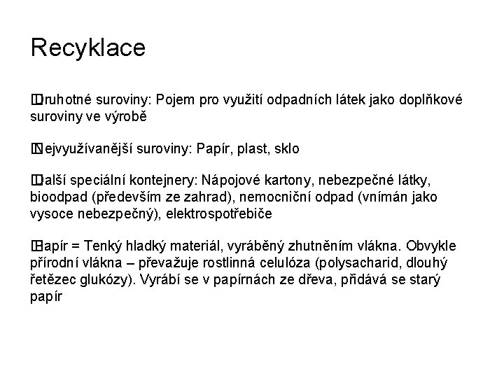 Recyklace � Druhotné suroviny: Pojem pro využití odpadních látek jako doplňkové suroviny ve výrobě