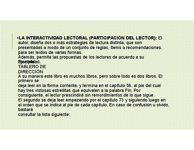  LA INTERACTIVIDAD LECTORAL (PARTICIPACIÓN DEL LECTOR): El autor, diseña dos o más estrategias