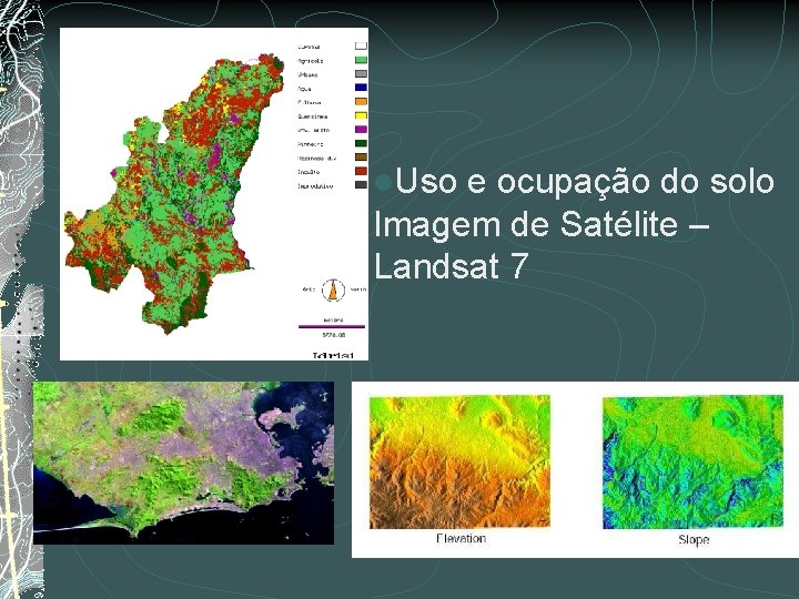 l. Uso e ocupação do solo Imagem de Satélite – Landsat 7 