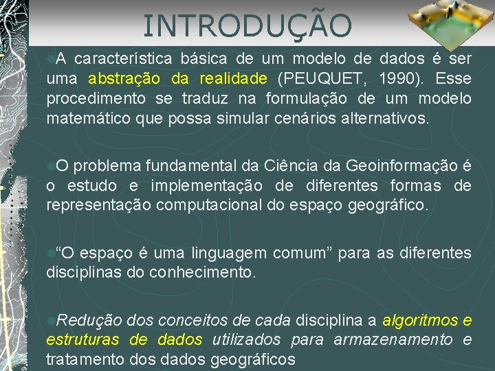 INTRODUÇÃO l. A característica básica de um modelo de dados é ser uma abstração