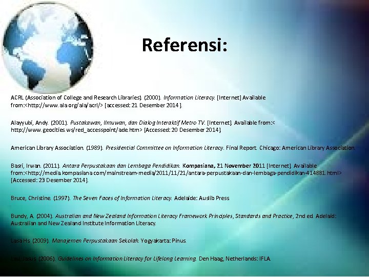 Referensi: ACRL (Association of College and Research Libraries). (2000). Information Literacy. [Internet] Available from: