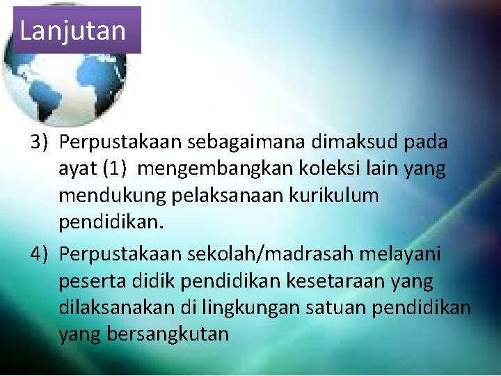 Lanjutan 3) Perpustakaan sebagaimana dimaksud pada ayat (1) mengembangkan koleksi lain yang mendukung pelaksanaan