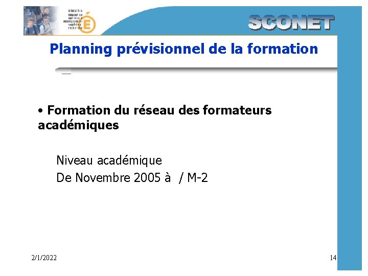 Planning prévisionnel de la formation • Formation du réseau des formateurs académiques Niveau académique