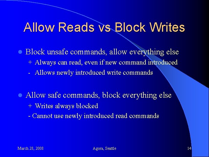 Allow Reads vs Block Writes l Block unsafe commands, allow everything else + Always