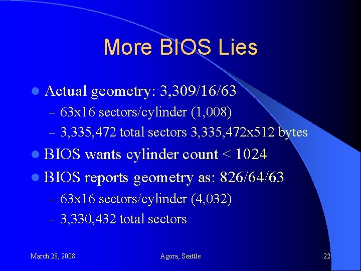 More BIOS Lies l Actual geometry: 3, 309/16/63 – 63 x 16 sectors/cylinder (1,