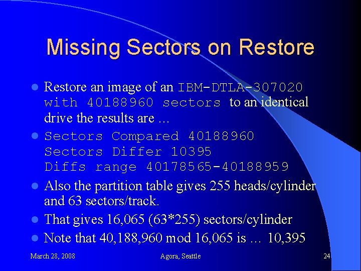 Missing Sectors on Restore l l l Restore an image of an IBM-DTLA-307020 with