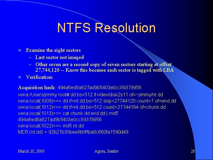 NTFS Resolution Examine the eight sectors – Last sector not imaged – Other seven