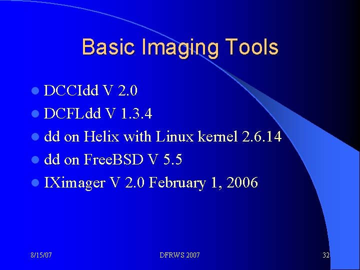 Basic Imaging Tools l DCCIdd V 2. 0 l DCFLdd V 1. 3. 4