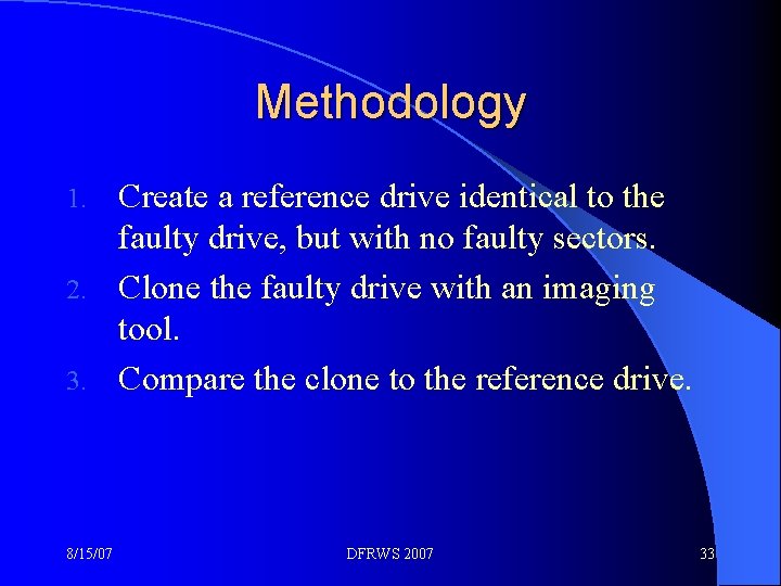 Methodology Create a reference drive identical to the faulty drive, but with no faulty