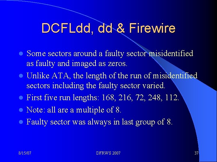 DCFLdd, dd & Firewire l l l Some sectors around a faulty sector misidentified