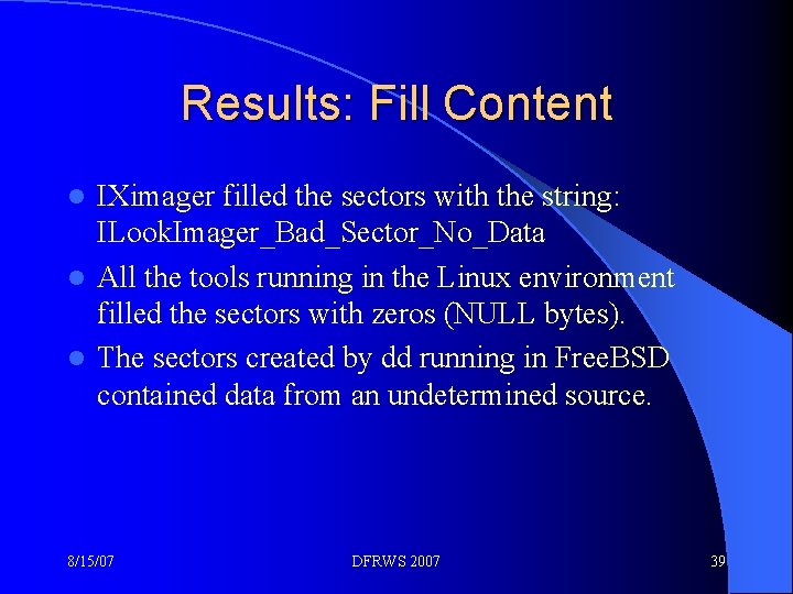 Results: Fill Content IXimager filled the sectors with the string: ILook. Imager_Bad_Sector_No_Data l All