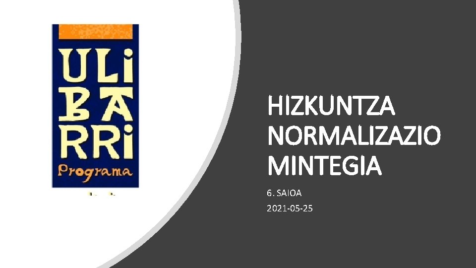 HIZKUNTZA NORMALIZAZIO MINTEGIA 6. SAIOA 2021 -05 -25 