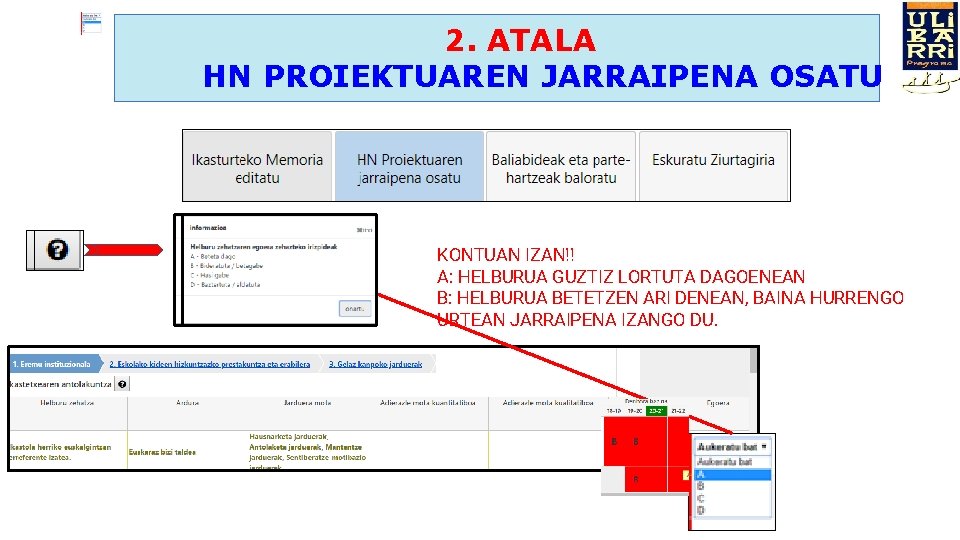 2. ATALA HN PROIEKTUAREN JARRAIPENA OSATU KONTUAN IZAN!! A: HELBURUA GUZTIZ LORTUTA DAGOENEAN B: