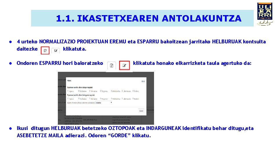 1. 1. IKASTETXEAREN ANTOLAKUNTZA ● 4 urteko NORMALIZAZIO PROIEKTUAN EREMU eta ESPARRU bakoitzean jarritako